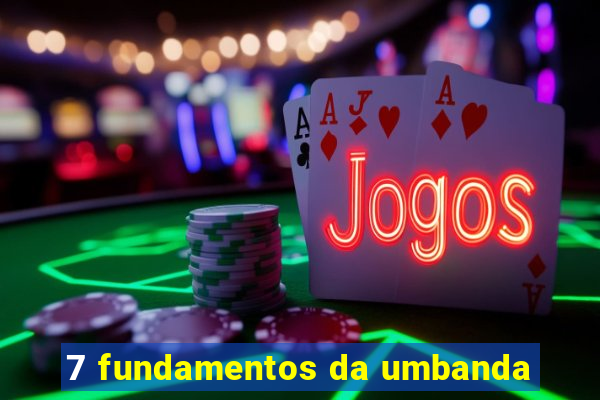 7 fundamentos da umbanda